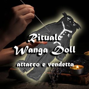 RITUALE VOODOO DOLL – ATTACCO / WANGA DOLL