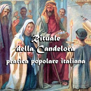 RITUALE DELLA CANDELORA (TRADIZIONE POPOLARE)