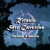 RITUALE EXU SETE CAVEIRAS UNIONE D'AMORE