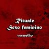RITUALE SEXO FEMININO VERMELHO