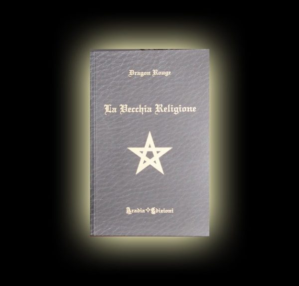 LA VECCHIA RELIGIONE - AUTORE DRAGON ROUGE - PAGINE 152